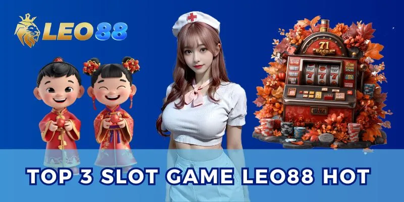 Điểm danh 3 tựa game siêu hot hit tại Slot game Leo88.