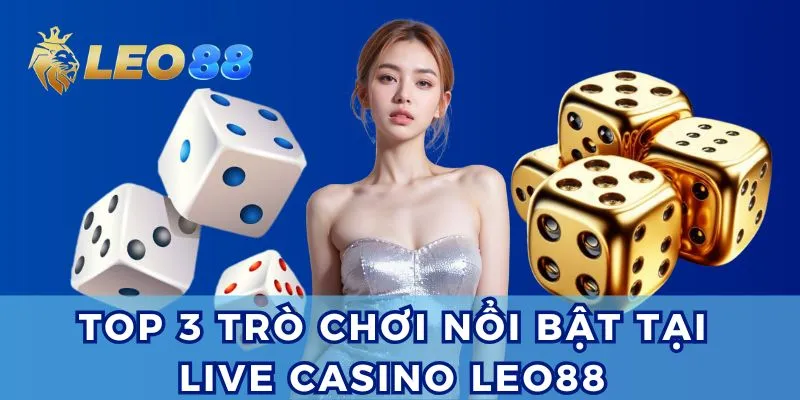 Điểm danh 3 tựa game nổi bật tại Live casino Leo88.