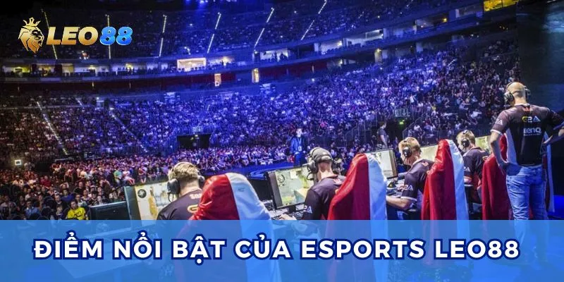Esports Leo88 là sảnh cược thể thao hiện đại, hấp dẫn.