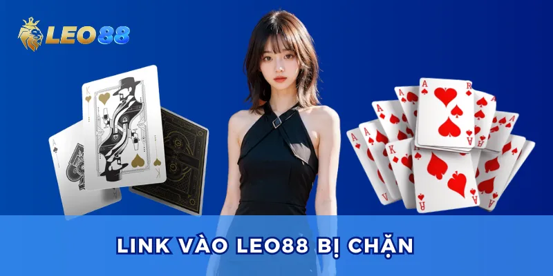 Link vào leo88 bị chặn